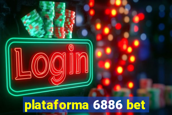 plataforma 6886 bet